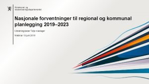 Kommunal og moderniseringsdepartementet Nasjonale forventninger til regional og