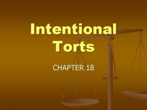 Intentional Torts CHAPTER 18 2 Types of Intentional
