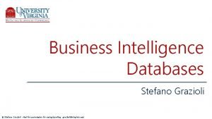 Business Intelligence Databases Stefano Grazioli Stefano Grazioli Ask