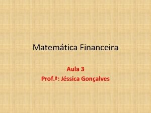 Matemtica Financeira Aula 3 Prof Jssica Gonalves Desconto