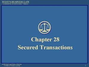 Chapter 28 Secured Transactions 2004 West Legal Studies