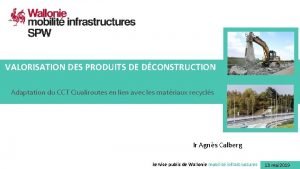 VALORISATION DES PRODUITS DE DCONSTRUCTION Adaptation du CCT