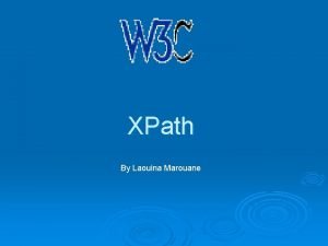 XPath By Laouina Marouane Outline Introduction Data Model
