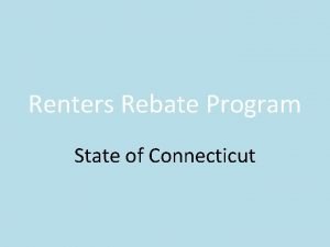 Renters Rebate Program State of Connecticut Purpose The