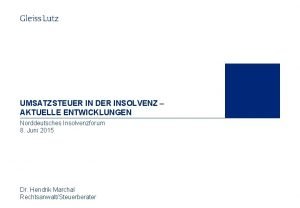 UMSATZSTEUER IN DER INSOLVENZ AKTUELLE ENTWICKLUNGEN Norddeutsches Insolvenzforum