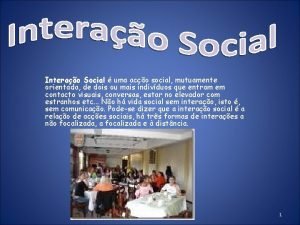 Interao Social uma aco social mutuamente orientada de