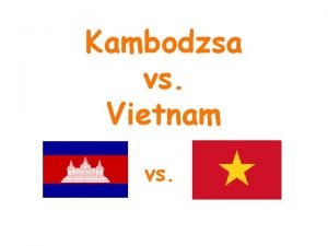 Kambodzsa vs Vietnam vs ltalnos adatok Orszg Kambodzsa