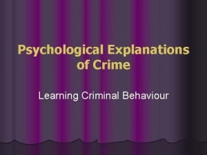 Psychological Explanations of Crime Learning Criminal Behaviour Psychodynamic