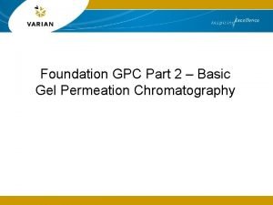 Foundation GPC Part 2 Basic Gel Permeation Chromatography