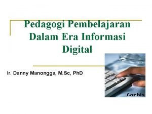 Pedagogi Pembelajaran Dalam Era Informasi Digital Ir Danny