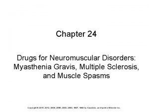 Chapter 24 Drugs for Neuromuscular Disorders Myasthenia Gravis