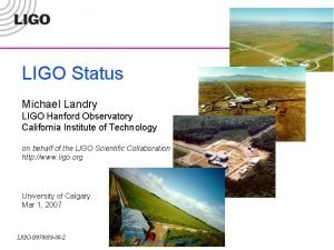 LIGO Status Michael Landry LIGO Hanford Observatory California