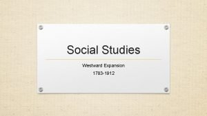 Social Studies Westward Expansion 1783 1912 Vocabulary Louisiana