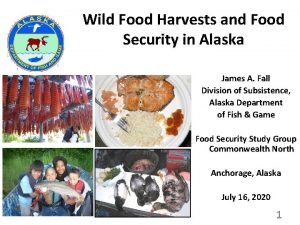 Wild Food Harvests and Food Security in Alaska