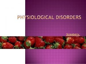 Strawberry physiological disorders