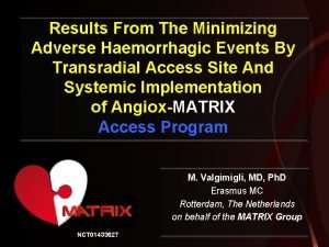 Results From The Minimizing Adverse Haemorrhagic Events By