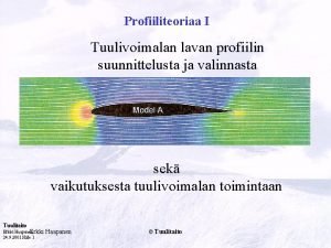 Profiiliteoriaa I Tuulivoimalan lavan profiilin suunnittelusta ja valinnasta