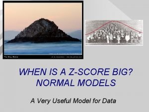 WHEN IS A ZSCORE BIG NORMAL MODELS A