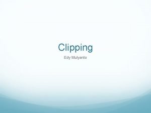 Clipping Edy Mulyanto Definisi Clipping Dalam kehidupan seharihari