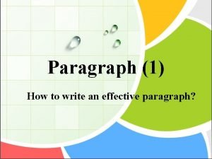 Paragraph 1 How to write an effective paragraph