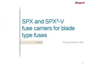 3 SPX and SPX V fuse carriers for