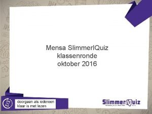Mensa Slimmer IQuiz klassenronde oktober 2016 Welkom bij