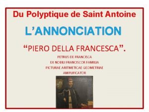 Du Polyptique de Saint Antoine LANNONCIATION PIERO DELLA