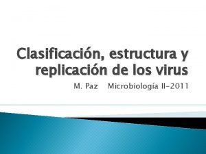 Clasificacin estructura y replicacin de los virus M