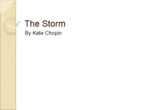 The Storm By Kate Chopin Kate Chopin 1851