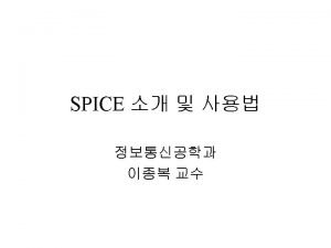 SPICE I SPICESimulation Program with Integrated Circuit Emphasis