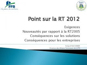 Point sur la RT 2012 Exigences Nouveauts par