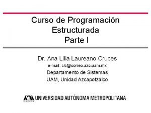 Curso de Programacin Estructurada Parte I Dr Ana