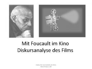 Mit Foucault im Kino Diskursanalyse des Films Institut