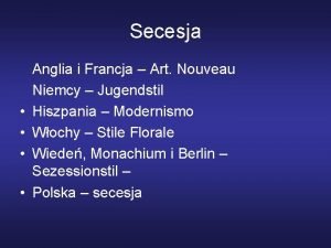 Secesja Anglia i Francja Art Nouveau Niemcy Jugendstil