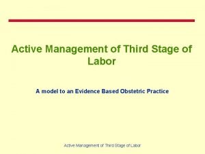 Active Management of Third Stage of Labor A