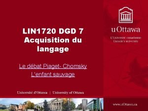 LIN 1720 DGD 7 Acquisition du langage Le