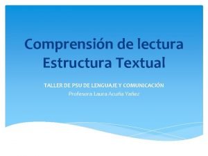 Comprensin de lectura Estructura Textual TALLER DE PSU