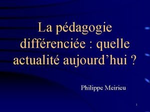 Philippe meirieu pédagogie différenciée