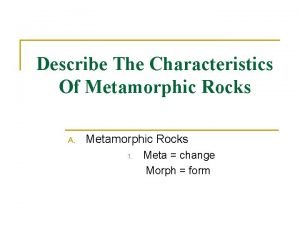 Features of metamorphic rocks
