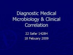 Diagnostic Medical Microbiology Clinical Correlation 22 Safar 1428