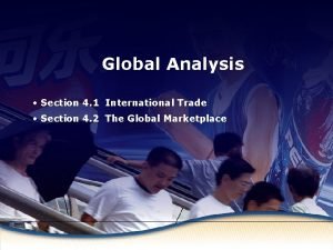 International Trade Global Analysis Section 4 1 International