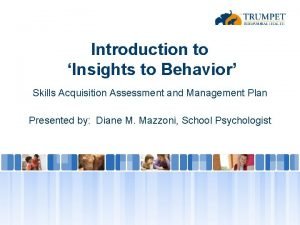 Insights to behavior