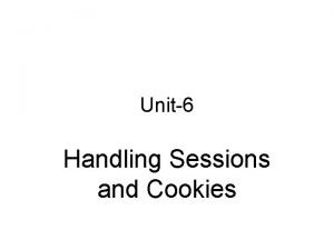 Unit6 Handling Sessions and Cookies Concept of Session