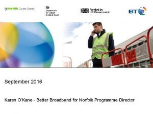 September 2016 Karen OKane Better Broadband for Norfolk