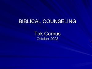 BIBLICAL COUNSELING Tok Corpus October 2008 IS COUNSELING