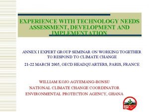 EXPERIENCE WITH TECHNOLOGY NEEDS ASSESSMENT DEVELOPMENT AND IMPLEMENTATION