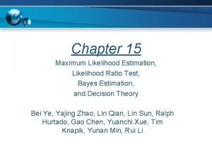 Chapter 15 Maximum Likelihood Estimation Likelihood Ratio Test