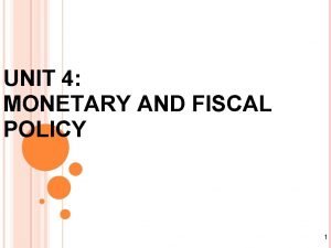 UNIT 4 MONETARY AND FISCAL POLICY 1 STABILIZERS