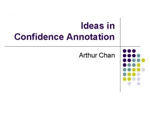 Ideas in Confidence Annotation Arthur Chan Three papers