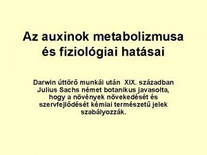 Az auxinok metabolizmusa s fiziolgiai hatsai Darwin ttr